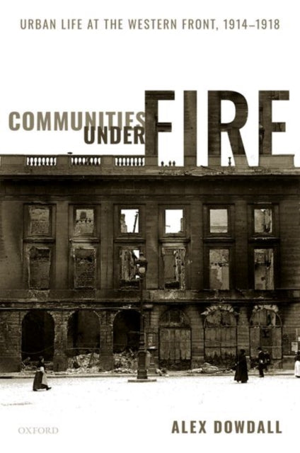 Book cover of: Communities under Fire. By: Alex Dowdall