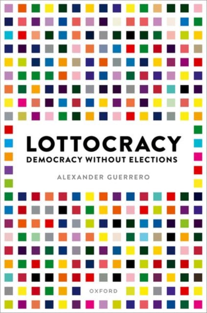 Book cover of: Lottocracy. By: Alexander Guerrero