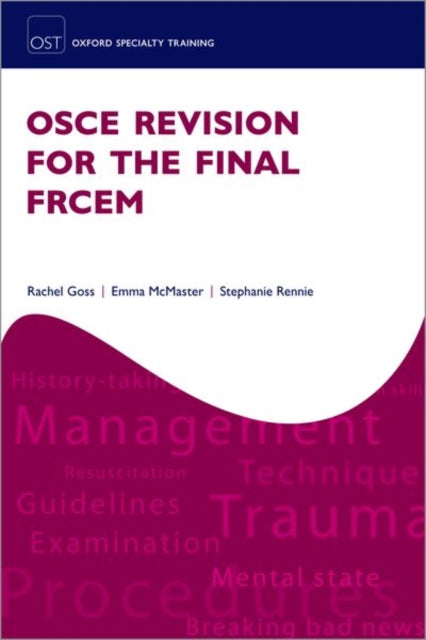Book cover of: OSCE Revision for the Final FRCEM. By: Rachel Goss