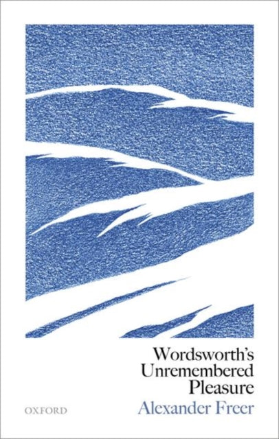 Book cover of: Wordsworth's Unremembered Pleasure. By: Alexander Freer