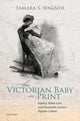 Book cover of: Victorian Baby in Print. By: Tamara S. Wagner