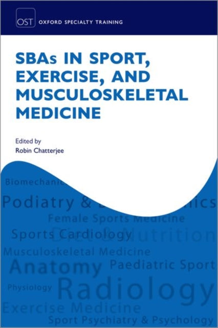 Book cover of: SBAs in Sport, Exercise, and Musculoskeletal Medicine. By: Robin Chatterjee