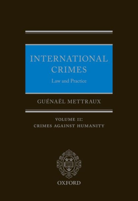 Book cover of: International Crimes: Law and Practice. By: Guénaël Mettraux
