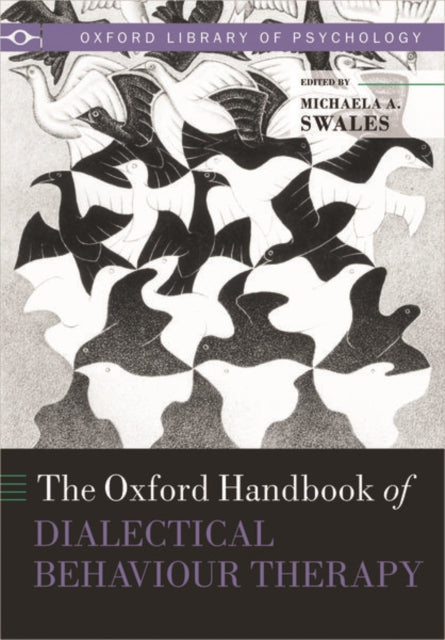 Book cover of: Oxford Handbook of Dialectical Behaviour Therapy. By: Michaela A. Swales