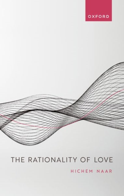Book cover of: Rationality of Love. By: Hichem Naar