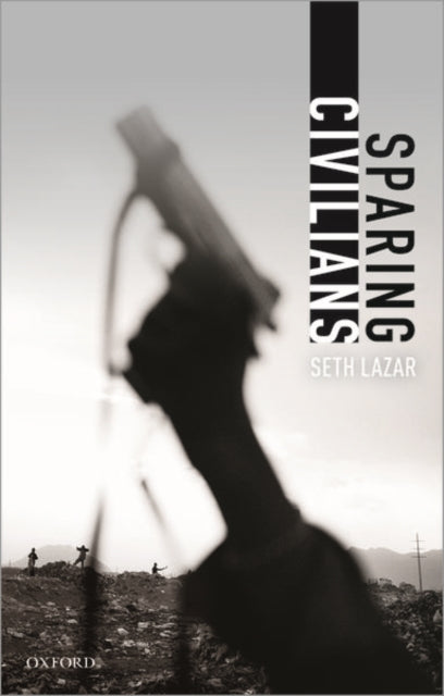 Book cover of: Sparing Civilians. By: Seth Lazar