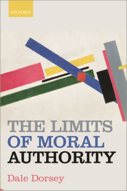 Book cover of: Limits of Moral Authority. By: Dale Dorsey