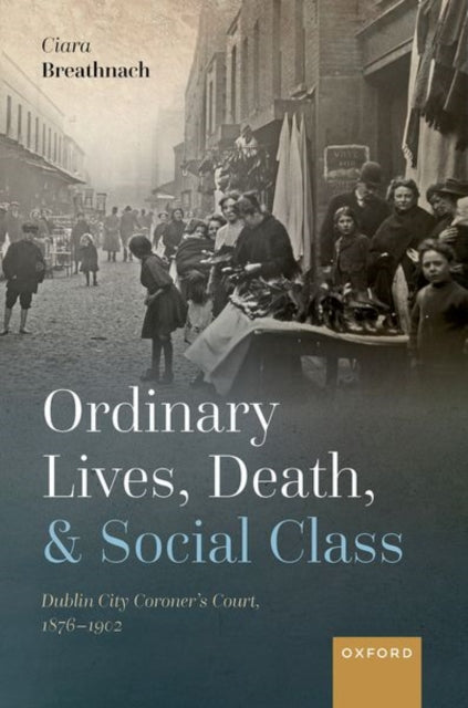Book cover of: Ordinary Lives, Death, and Social Class. By: Ciara Breathnach