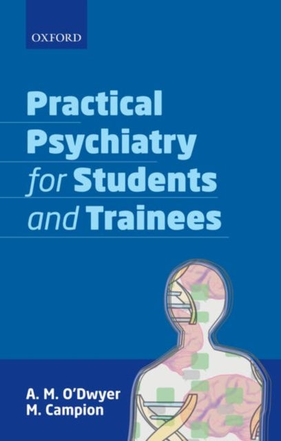 Book cover of: Practical Psychiatry for Students and Trainees. By: A. M. O'Dwyer
