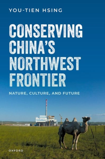 Book cover of: Conserving China's Northwest Frontier. By: You-tien Hsing