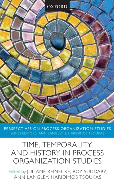 Book cover of: Time, Temporality, and History in Process Organization Studies. By: Juliane Reinecke