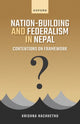 Book cover of: Nation-Building and Federalism in Nepal. By: Krishna Hachhethu