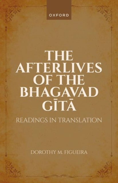 Book cover of: Afterlives of the Bhagavad Gita. By: Dorothy M. Figueira