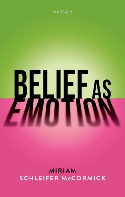 Book cover of: Belief as Emotion. By: Miriam Schleifer McCormick