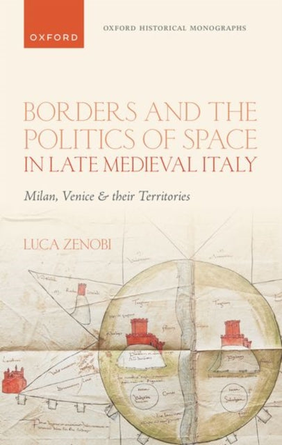 Book cover of: Borders and the Politics of Space in Late Medieval Italy. By: Luca Zenobi