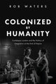 Book cover of: Colonized by Humanity. By: Rob Waters