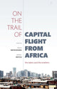 Book cover of: On the Trail of Capital Flight from Africa. By: Léonce Ndikumana