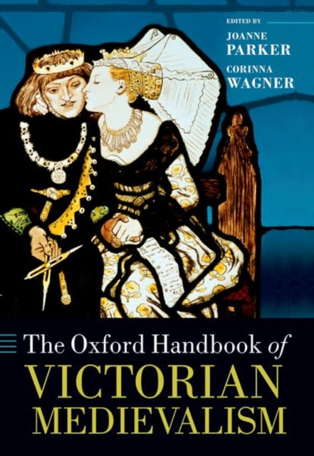 Book cover of: Oxford Handbook of Victorian Medievalism. By: Joanne Parker