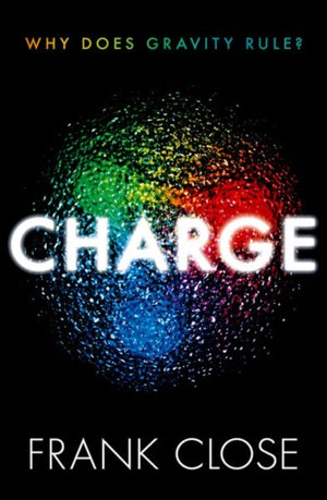 CHARGE, Why Does Gravity Rule?