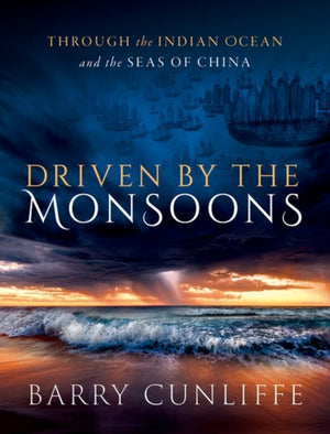 Driven by the Monsoons, Through the Indian Ocean and the Seas of China