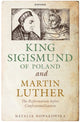 Book cover of: King Sigismund of Poland and Martin Luther. By: Natalia Nowakowska