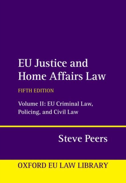 Book cover of: EU Justice and Home Affairs Law. By: Steve Peers