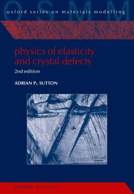 Book cover of: Physics of Elasticity and Crystal Defects. By: Adrian P. Sutton