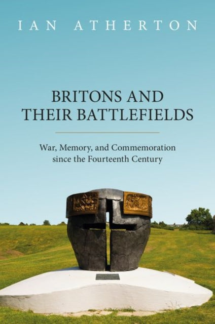 Book cover of: Britons and their Battlefields. By: Ian Atherton
