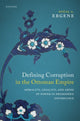 Book cover of: Defining Corruption in the Ottoman Empire. By: Bo#287aç A. Ergene