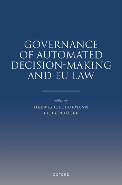 Book cover of: Governance of Automated Decision-Making and EU Law. By: Herwig C. H. Hofmann