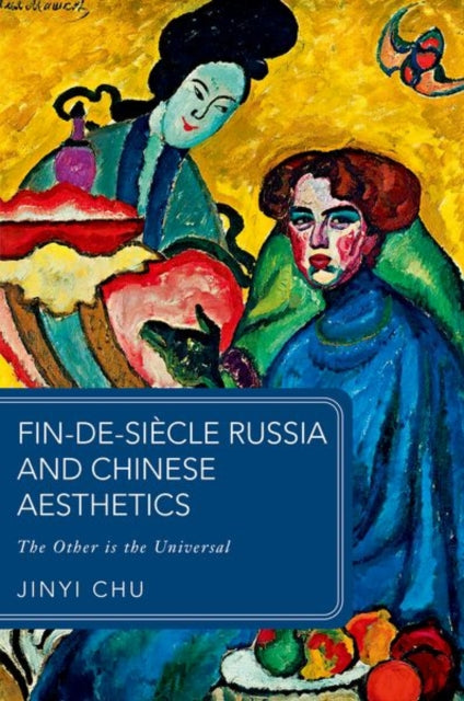 Book cover of: Fin-de-siecle Russia and Chinese Aesthetics. By: Jinyi Chu
