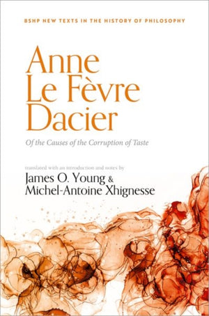 Anne Le Fevre Dacier: Of the Causes of the Corruption of Taste