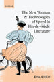 Book cover of: New Woman and Technologies of Speed in Fin-de- Siecle Literature. By: Eva Chen