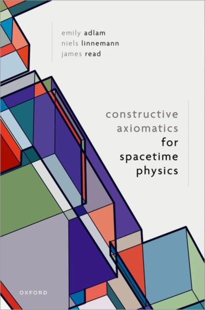 Book cover of: Constructive Axiomatics for Spacetime Physics