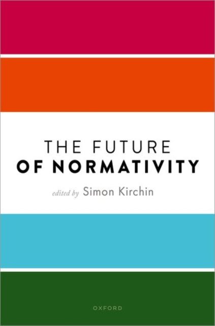Book cover of: Future of Normativity. By: Simon Kirchin