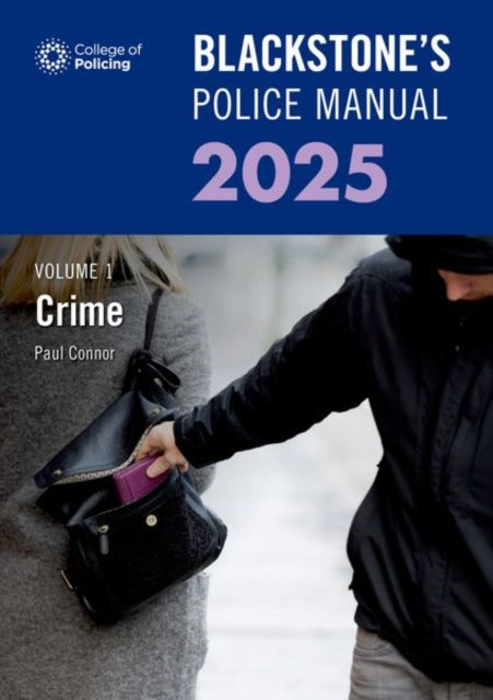 Book cover of: Blackstone's Police Manual Volume 1: Crime 2025. By: Paul Connor