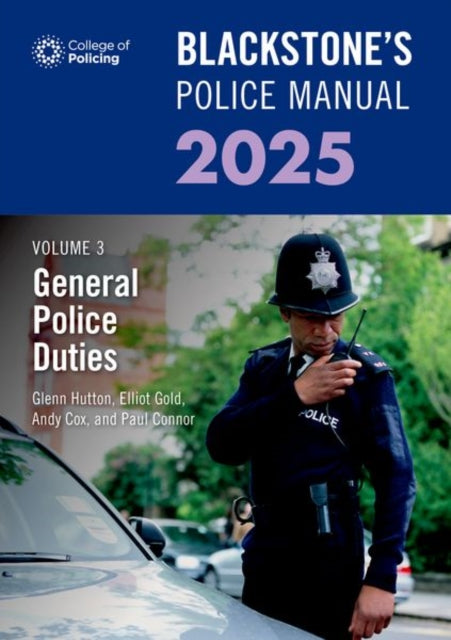 Book cover of: Blackstone's Police Manual Volume 3: General Police Duties 2025. By: Paul Connor