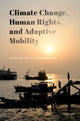 Book cover of: Climate Change, Human Rights, and Adaptive Mobility