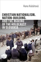 Book cover of: Christian Nationalism, Nation-Building, and the Making of the Holocaust in Slovakia. By: Hana Kubátová
