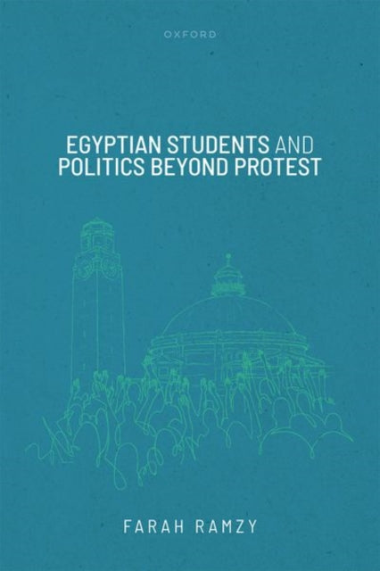 Book cover of: Egyptian Students and Politics beyond Protest. By: Farah Ramzy