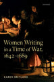 Book cover of: Women Writing in a Time of War, 1642-1689. By: Karen Britland