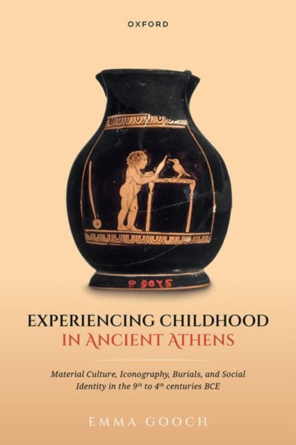 Book cover of: Experiencing Childhood in Ancient Athens. By: Emma Gooch