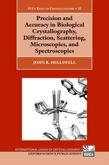 Book cover of: Precision and Accuracy in Biological Crystallography, Diffraction, Scattering, Microscopies, and Spectroscopies