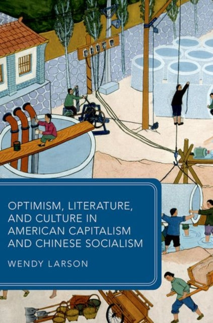 Book cover of: Optimism, Literature, and Culture in American Capitalism and Chinese Socialism