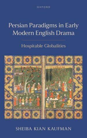 Persian Paradigms in Early Modern English Drama