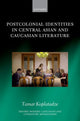Book cover of: Postcolonial Identities in Central Asian and Caucasian Literature