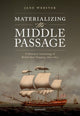 Book cover of: Materializing the Middle Passage. By: Jane Webster