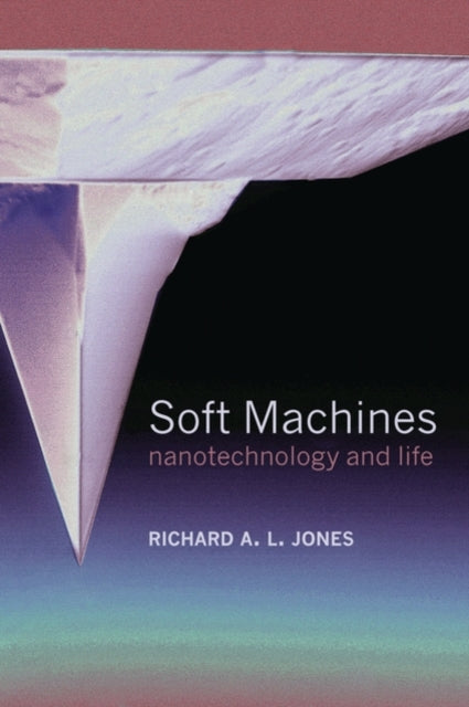Book cover of: Soft Machines. By: Richard A. L. Jones