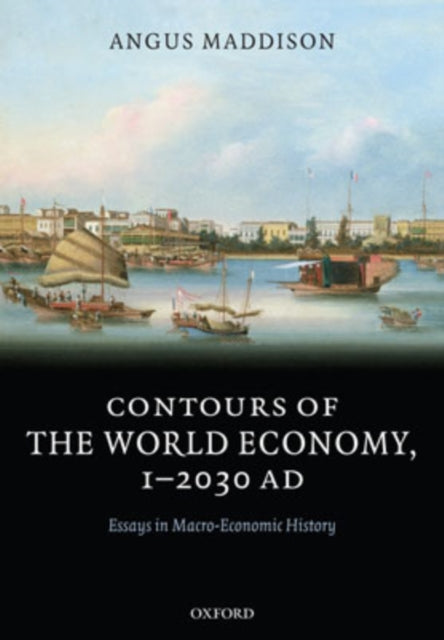 Book cover of: Contours of the World Economy 1-2030 AD. By: Angus Maddison