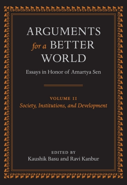 Arguments for a Better World: Essays in Honor of Amartya Sen